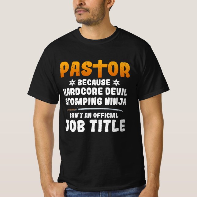 Pastor Because Hardcore Devil Stomping Ninja Isn_t T-Shirt (Front)