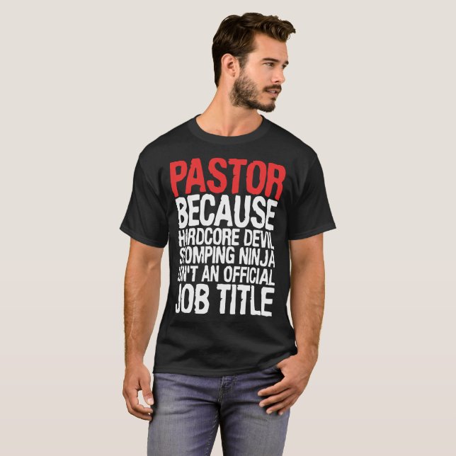 pastor because hardcore devil stomping ninja isnt T-Shirt (Front Full)
