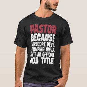 Pastor Because Hardcore Devil Stomping Ninja T-Shirt