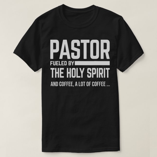 Pastor Fueled By Holy Spirit And Coffee Church Pas T-Shirt (Design Front)