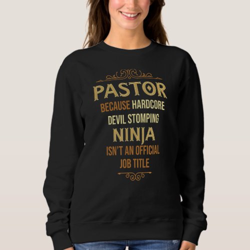 Pastor Hardcore Devil Stomping Ninja Funny Pastor Sweatshirt