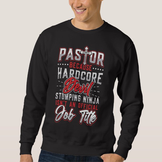 Pastor Hardcore Devil Stomping Ninja Pastor Apprec Sweatshirt (Front)