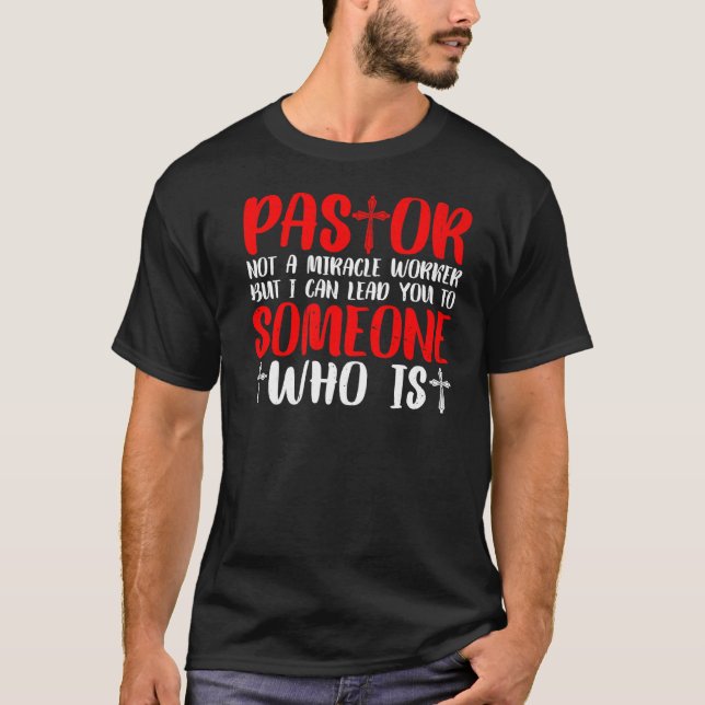 Pastor Not A Miracle Worker T-Shirt (Front)