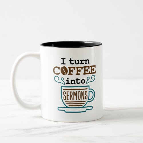 Pastor Preacher I Turn  Coffee Into Sermons Two_Tone Coffee Mug