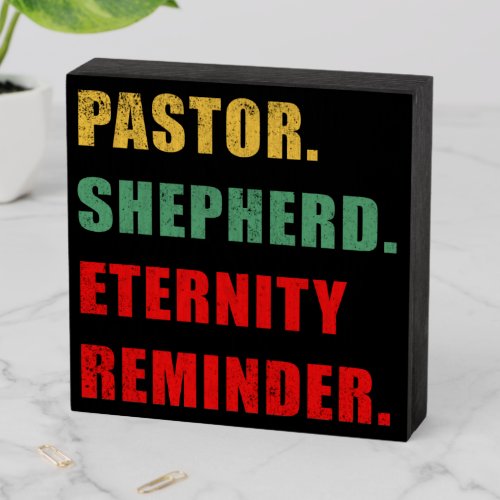 Pastor Shepherd Eternity Reminder Christian Faith Wooden Box Sign
