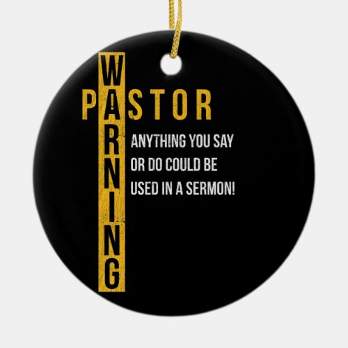 Pastor Warning Anything You Say Could Be Used In A Ceramic Ornament