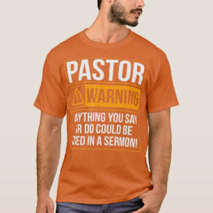 Pastor Warning Anything You Say Could Be Used In A T-Shirt
