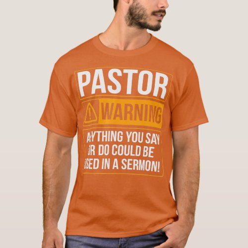 Pastor Warning Anything You Say Could Be Used In A T_Shirt