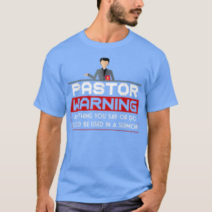 Pastor Warning Christian Jesus Believer Sermon T-Shirt