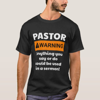 Pastor Warning I Might Put You In A Sermon T-Shirt