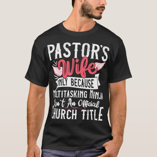 Pastor Wife  Ninja Christian Church Appreciation G T_Shirt