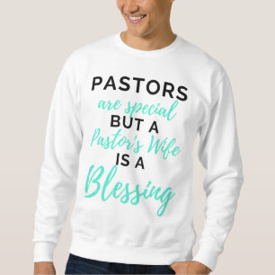 Pastors Are Special But A Pastor's Wife bl Sweatshirt