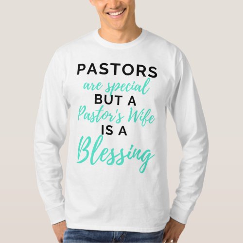 Pastors Are Special But A Pastors Wife bl T_Shirt