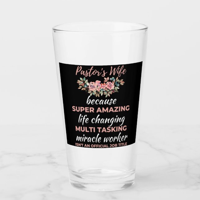 Pastor's Wife Because Super Amazing Life Changing Glass (Front)