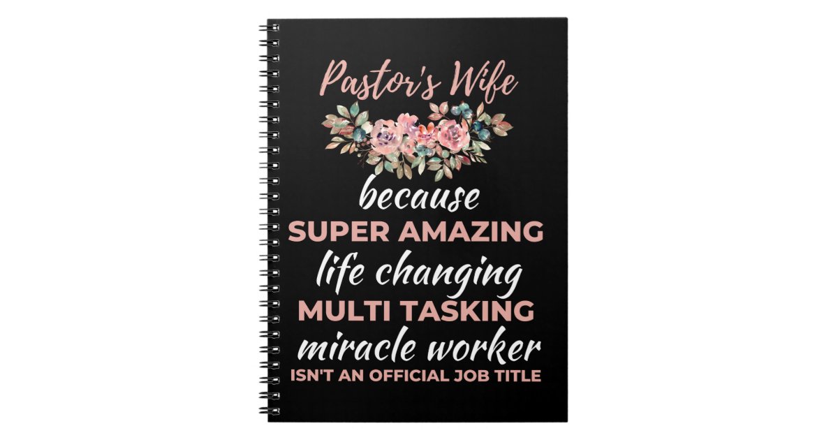 Pastor's Wife Because Super Amazing Life Changing Notebook | Zazzle
