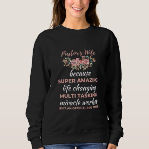 Pastor's Wife Because Super Amazing Life Changing Sweatshirt