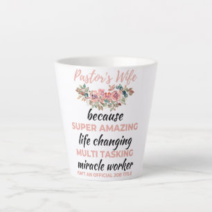 Pastor's Wife Because Super Amazing LifeChanging b Latte Mug