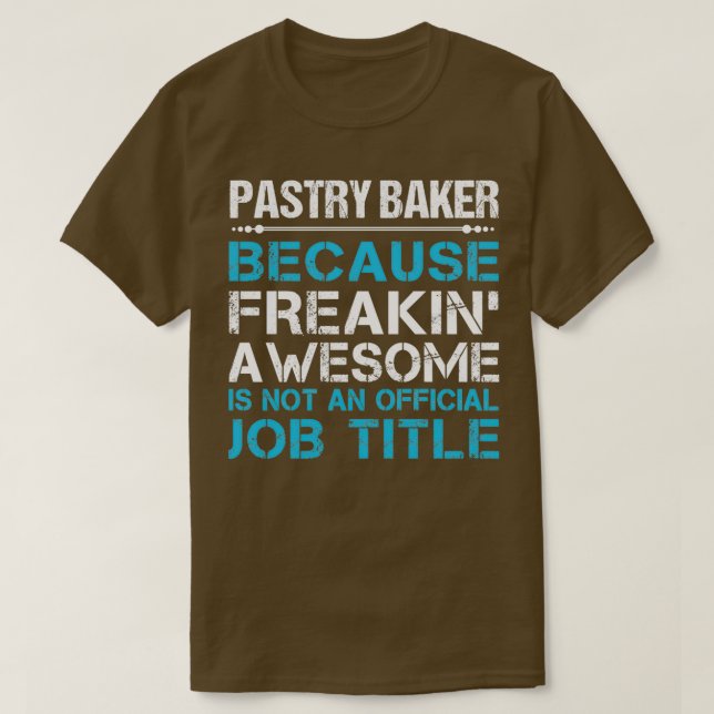 Pastry Baker Freaking Awesome Job Gift Item 1 T-Shirt (Design Front)