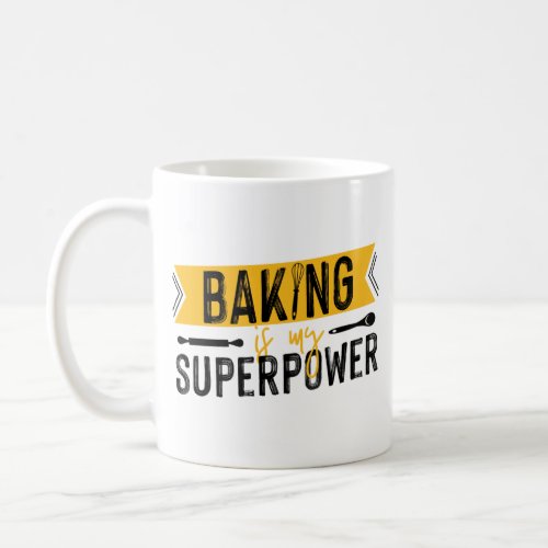 Pastry Chef Baker Baking Is My Superpower Coffee Mug