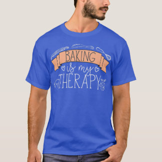 Pastry Chef Baker Baking Is My Therapy 2475 T-Shirt