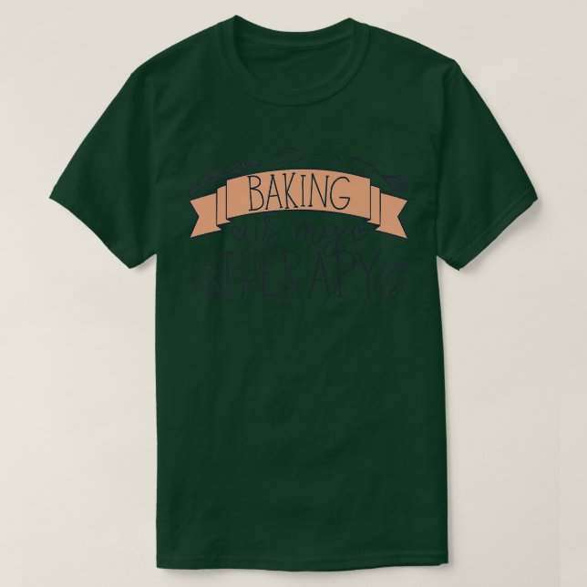 Pastry Chef Baker Baking Is My Therapy  2476 T-Shirt (Design Front)