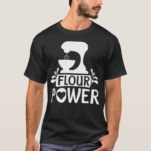 Pastry Chef Baker Flour Power T_Shirt