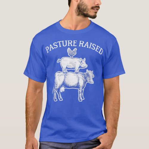 Pasture Raised Eggs Chicken Pork Organic Beef Cow  T_Shirt