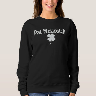 Pat McCrotch Cool C Leaf St Patricks Day Celebrati Sweatshirt