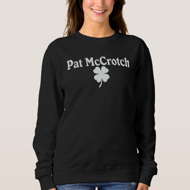 Pat McCrotch Cool C Leaf St Patricks Day Celebrati Sweatshirt (Front)