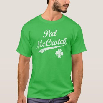Pat Mccrotch Funny St. Patrick's Day T-shirt by NSKINY at Zazzle