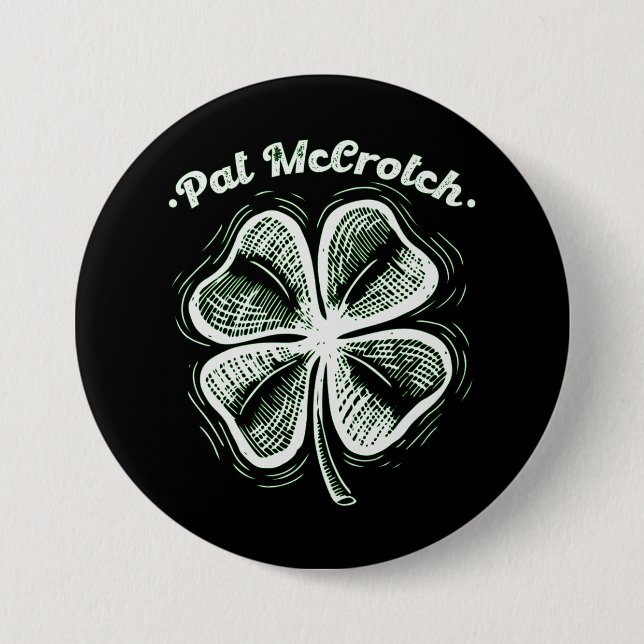 Pat McCrotch Luck Of The Irish St Patricks Day  Button (Front)
