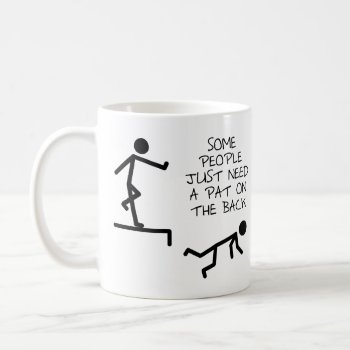 Pat On The Back Funny Mug by FunnyBusiness at Zazzle