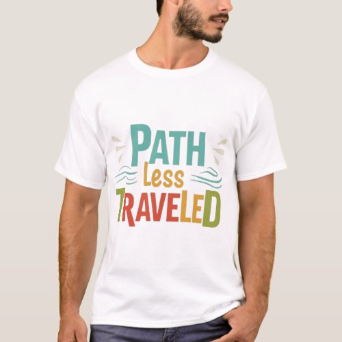 Path less travelled  T_Shirt