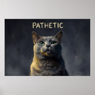 pathetic cat meme poster