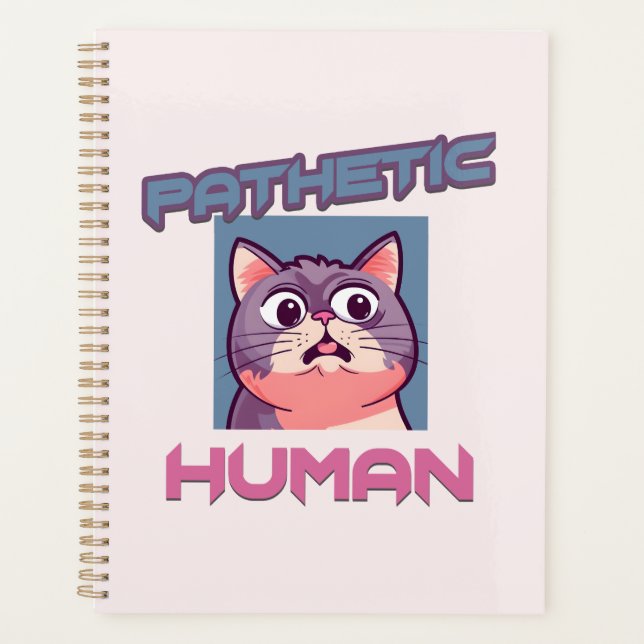 Pathetic Human – Funny Cat Design Planner (Front)