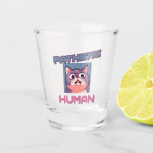 Pathetic Human – Funny Cat Design Shot Glass