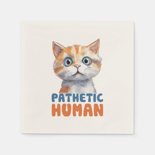 Pathetic Human – Sarcastic Cat Design Napkins (Front)