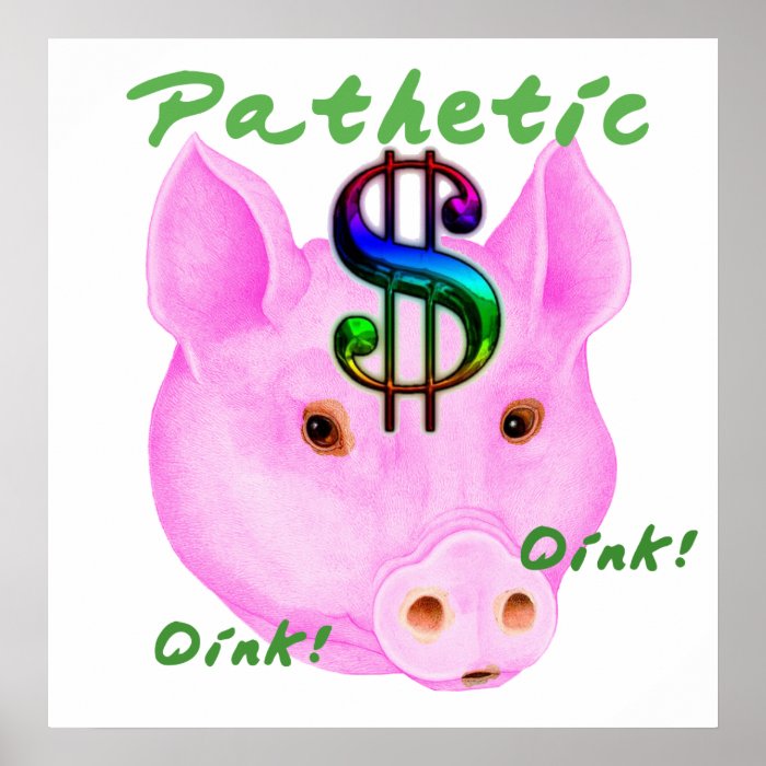 Pathetic Money Pig Poster