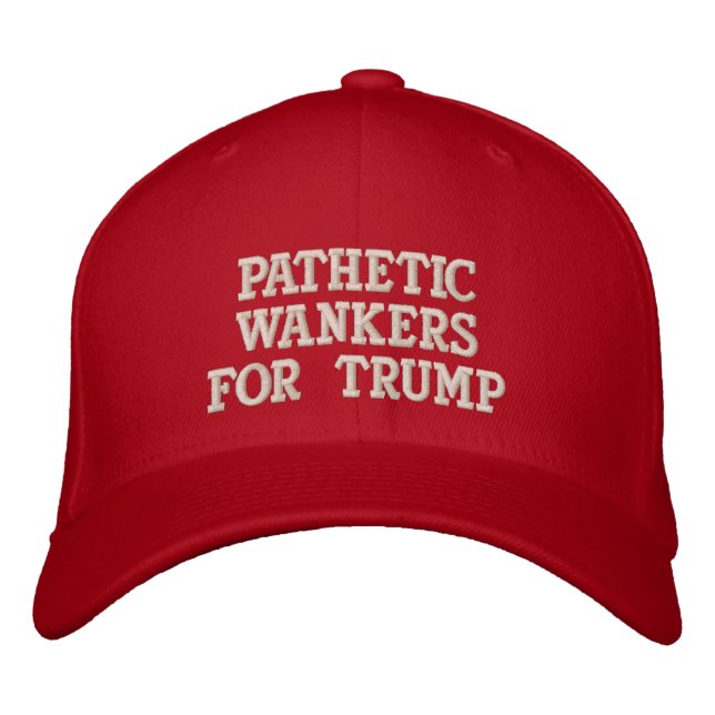 PATHETIC WANKERS FOR TRUMP EMBROIDERED BASEBALL CAP (Front)