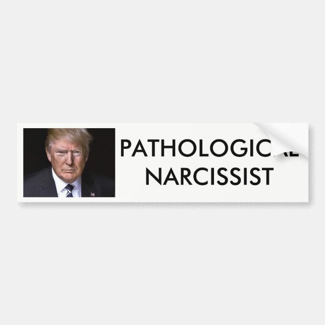 Pathological Narcissist Anti-Donald Trump Bumper Sticker (Front)