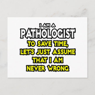 Pathologist...Assume I Am Never Wrong Postcard