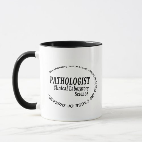 PATHOLOGIST _ CLINICAL LABORATORY SCIENCE MUG