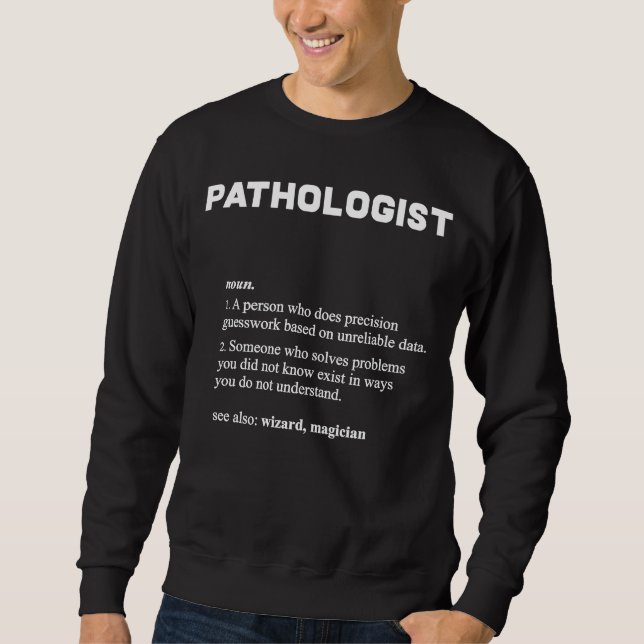 Pathologist   Dictionary Definition Sweatshirt (Front)
