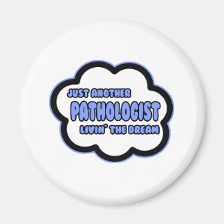 Pathologist .. Livin' The Dream Magnet