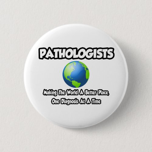 PathologistsMaking the World a Better Place Button