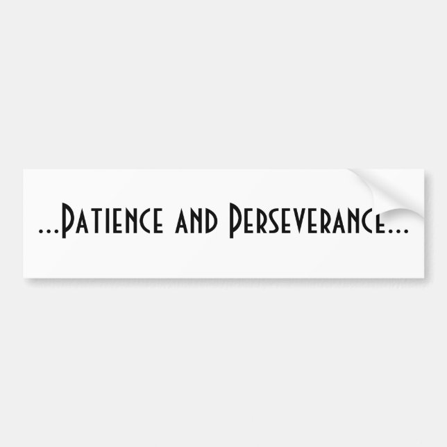 Patience and Perseverance Bumper Sticker (Front)