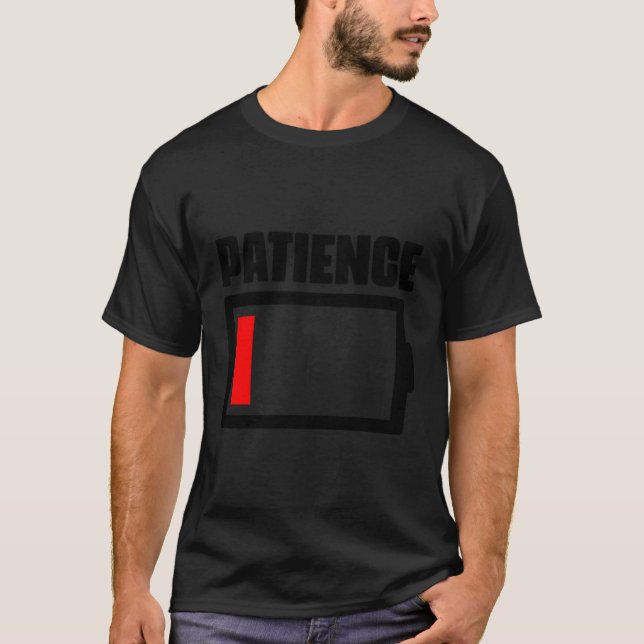 Patience Battery Humor Sarcasm T-Shirt (Front)