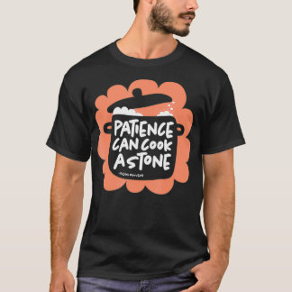 Patience Cooks Stone Nigerian Mali African Proverb T-Shirt