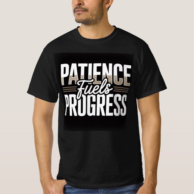 Patience Fuels Progress Motivational Quote Men’s T T-Shirt (Front)