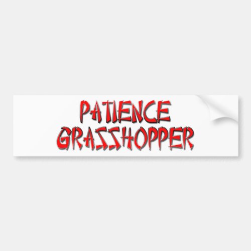 PATIENCE GRASSHOPPER BUMPER STICKER